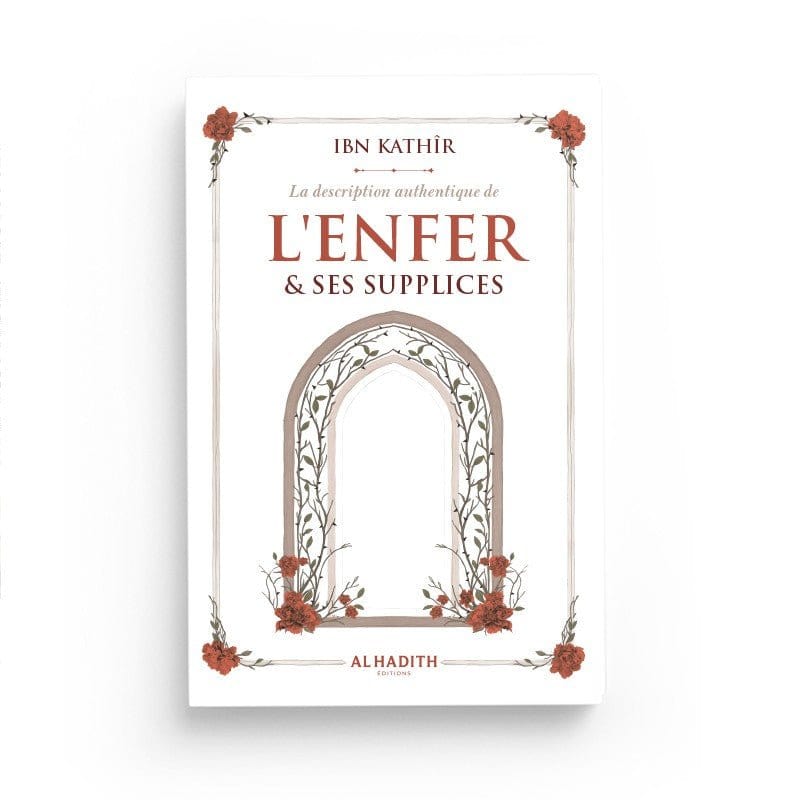 La description authentique de l'Enfer & ses supplices par Ibn Kathîr Al-Hadîth Livre > Islam 9782875453839 Librairie Musulmane Al-imen