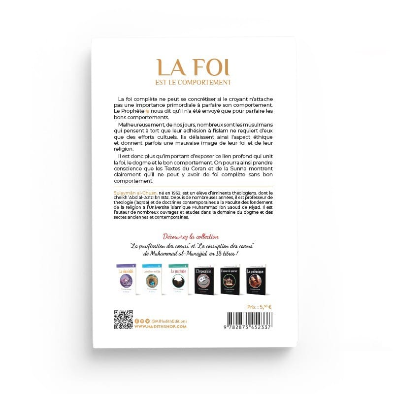 LA FOI EST LE COMPORTEMENT - Sulaymân b. Sâlih AL-GHUSN - éditions Al-Hadîth Al-Hadîth Livre > Islam > Foi et Spiritualité 9782875452337 Librairie Musulmane Al-imen