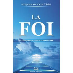 La foi : ses fondements, sa réalité et ce qui l’invalide Maison d'Ennour Livres > Islam > Introduction ou Nouveau Converti 9782910891398 Librairie Musulmane Al-imen