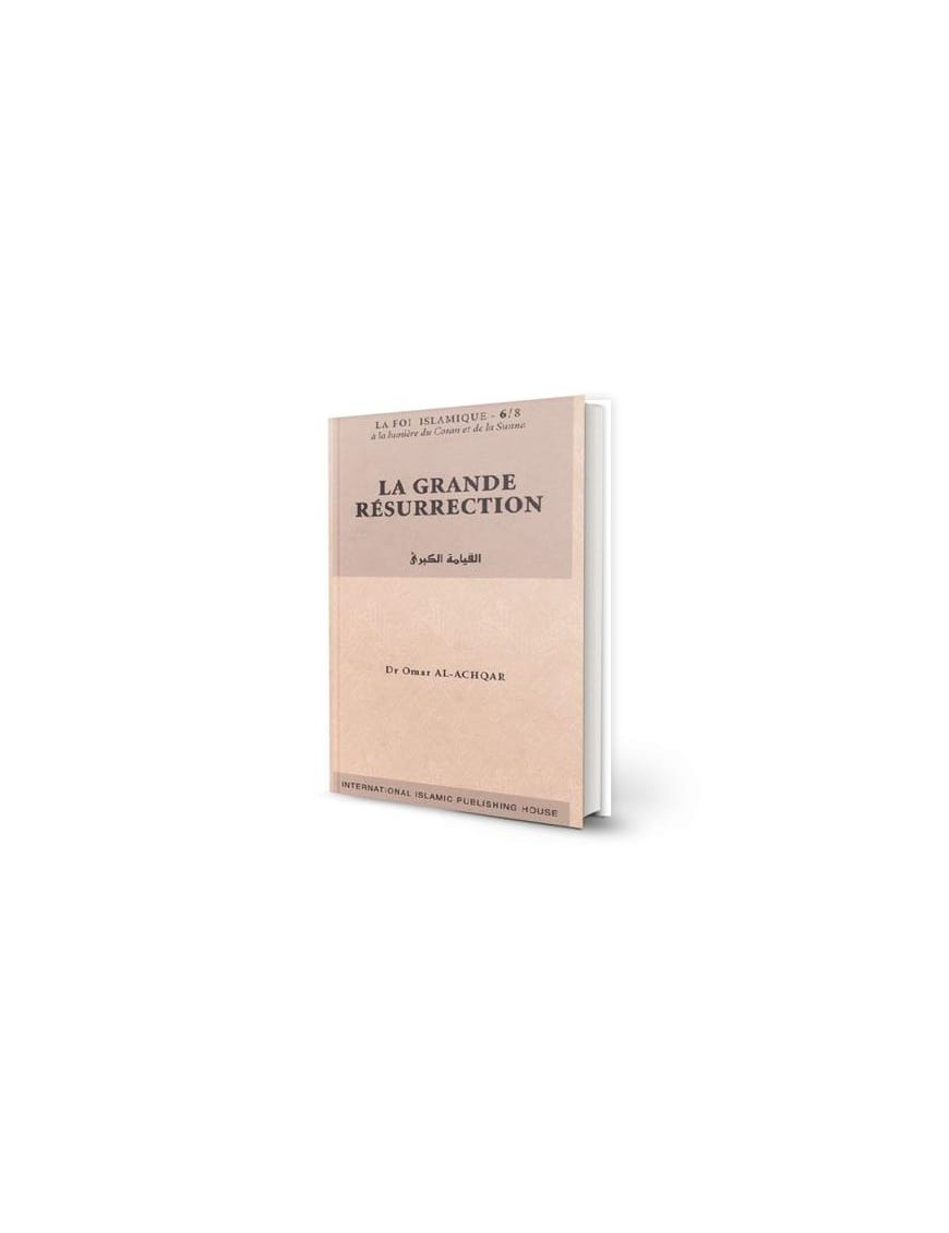 La Grande Résurrection - Dr. Al Achqar - IIPH - IIPH IIPH Livre > Islam 9789960974866 Librairie Musulmane Al-imen