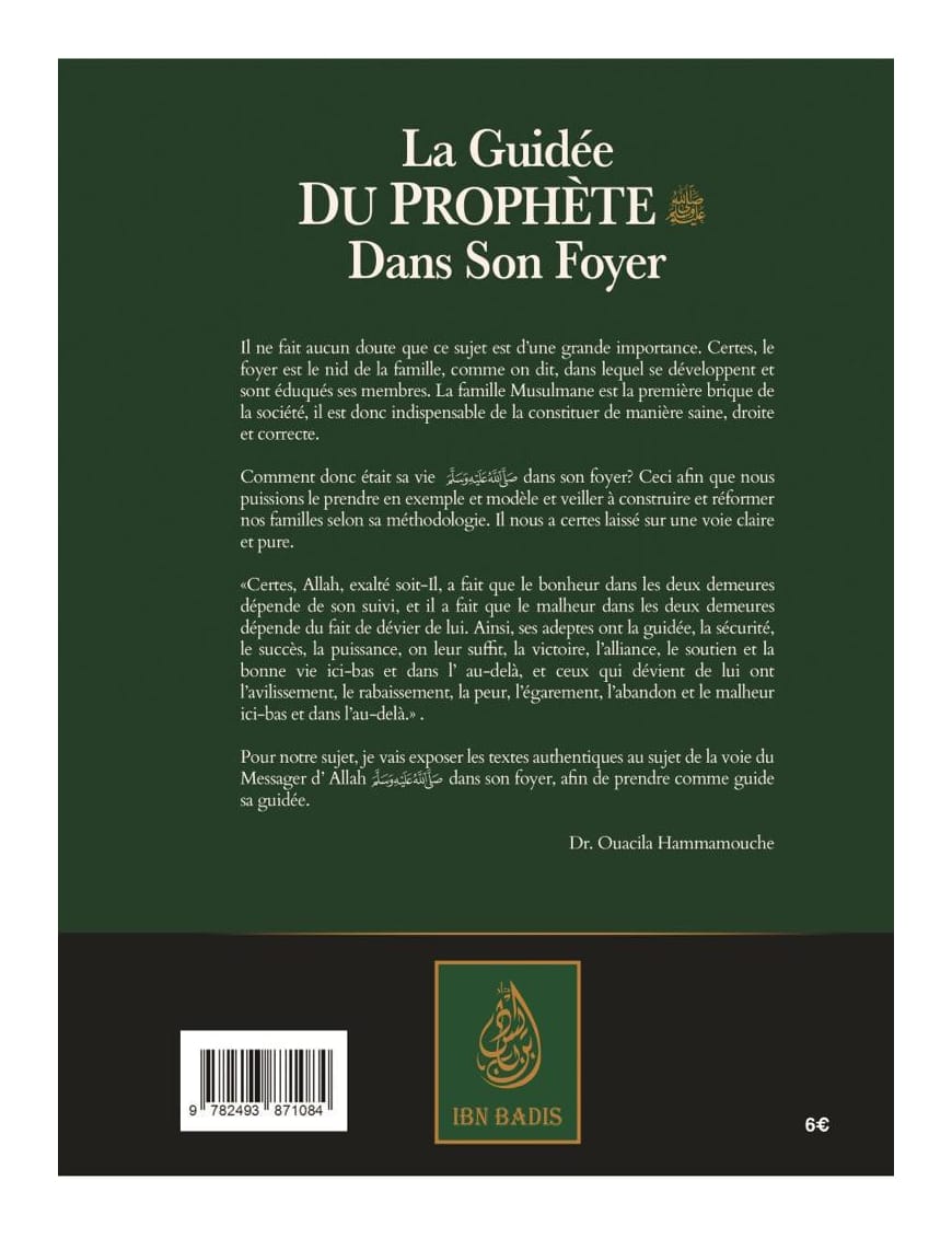 La guidée du Prophète ﷺ dans son foyer - Dr. Wasīlah Hamāmūsh - Ibn Badis - Ibn Badis Éditions Ibn Badis Livre > Islam > Tawhid / Aqidah (Croyance) 9782493871084 Librairie Musulmane Al-imen