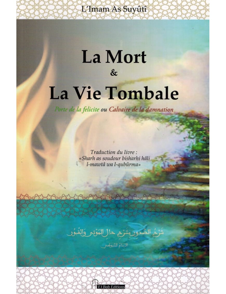 La mort et la vie tombale - Imâm As-Suyûtî - El Bab - Éditions Iqra Iqra Livre > Islam > Biographie 9782373790016 Librairie Musulmane Al-imen