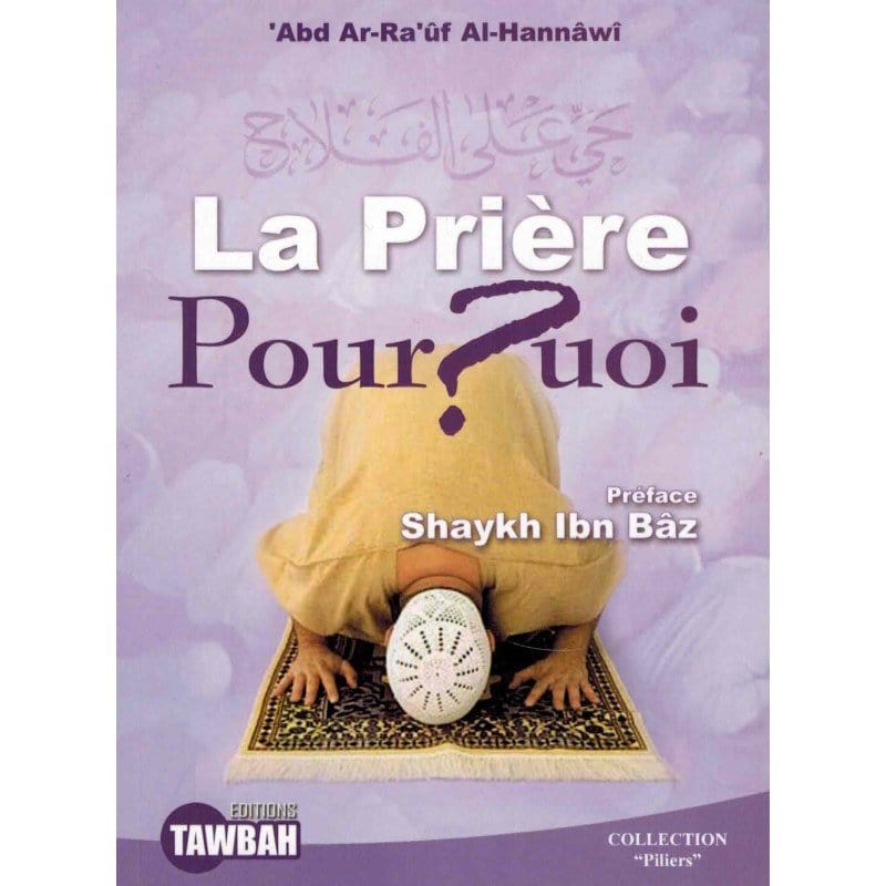 La Prière Pourquoi ? Tawbah Livres > Islam > Prière (Salat) 9782916457147 Librairie Musulmane Al-imen