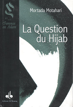 La question du Hijab — Murtada Motahari | Éditions Al Bouraq Al Bouraq Livre > Islam > Foi et Spiritualité 9782841611416 Librairie Musulmane Al-imen