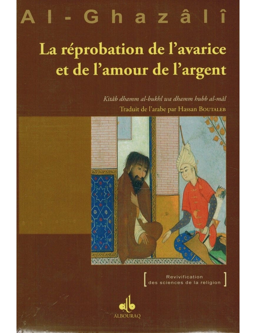 La Réprobation de l'avarice et de l'amour de l'argent - Abû-Hâmid Al-Ghazâlî - Bouraq (E48) - Éditions Iqra Iqra Livre > Islam > Foi et Spiritualité 9782373790092 Librairie Musulmane Al-imen