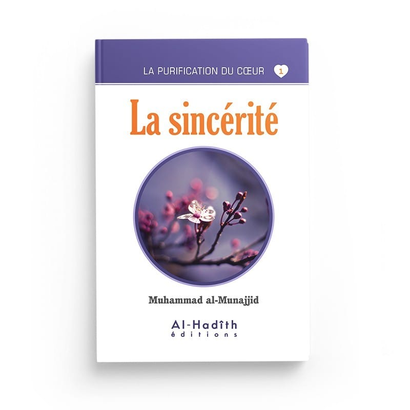 La sincérité - Muhammad al-Munajjid (collection munajjid) éditions Al-Hadîth Al-Hadîth Livre > Islam > Foi et Spiritualité 9782875450586 Librairie Musulmane Al-imen