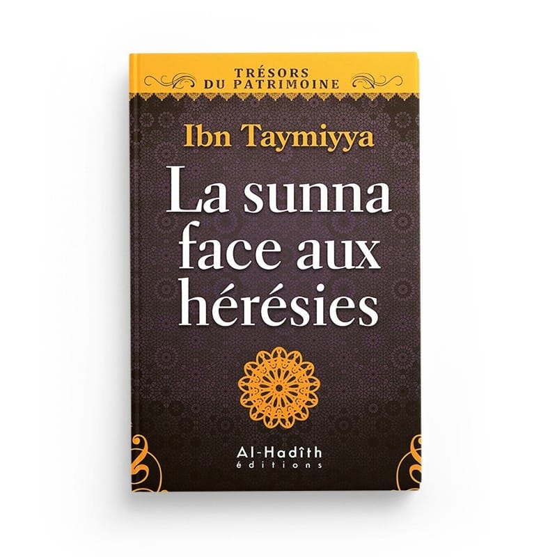 La sunna face aux hérésies - Ibn taymiyya - Editions Al hadith - éditions Al-Hadîth Al-Hadîth Livre > Islam > Tawhid / Aqidah (Croyance) 9782875450265 Librairie Musulmane Al-imen