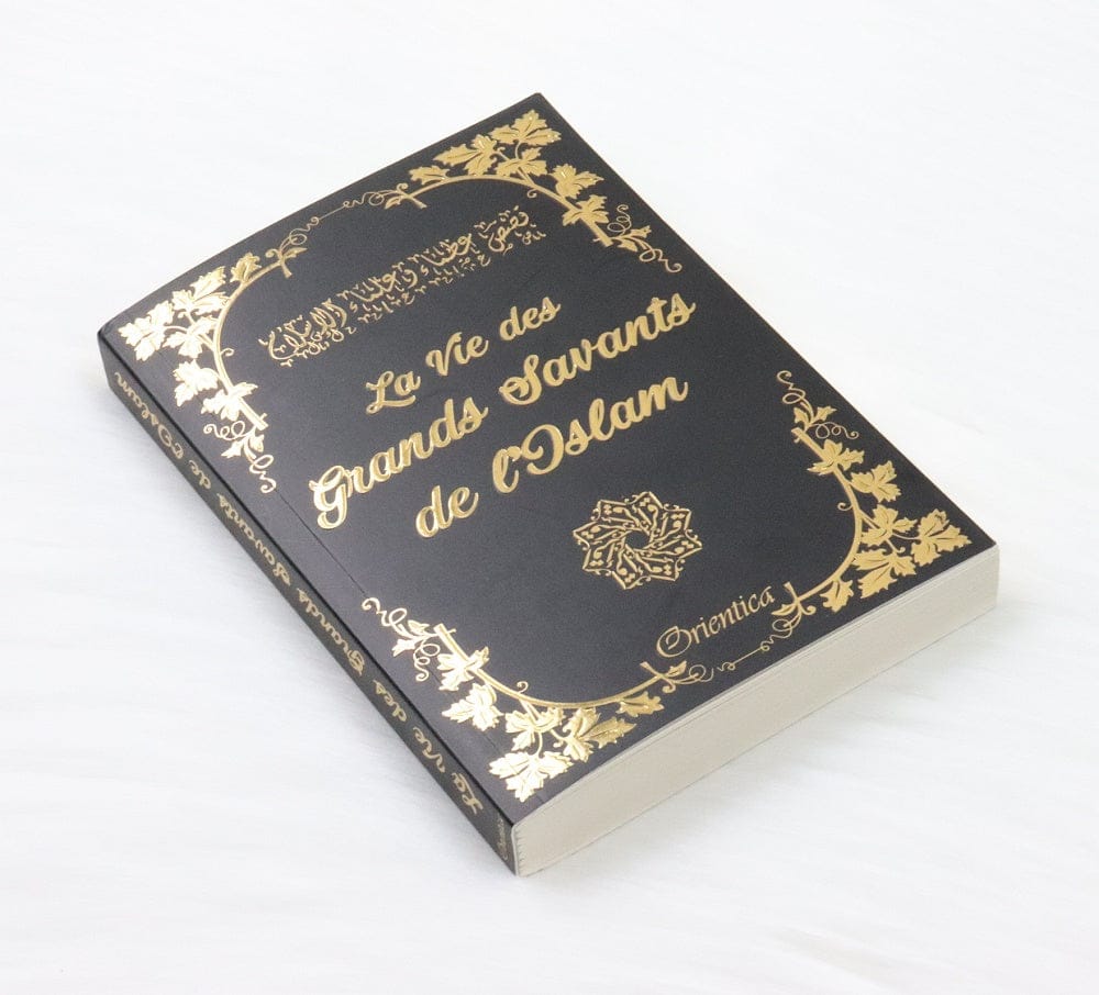 La Vie des Grands Savants de L'Islam — Orientica | Livre de Biographies Islamiques Orientica Livre > Islam > Biographie 9782356352118 Librairie Musulmane Al-imen