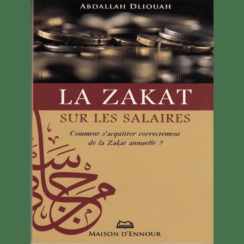 La Zakât sur les salaires — Abdallah Dliouah | Éditions Maison d'Ennour Maison d'Ennour Livre > Islam > Zakat 9782752402028 Librairie Musulmane Al-imen