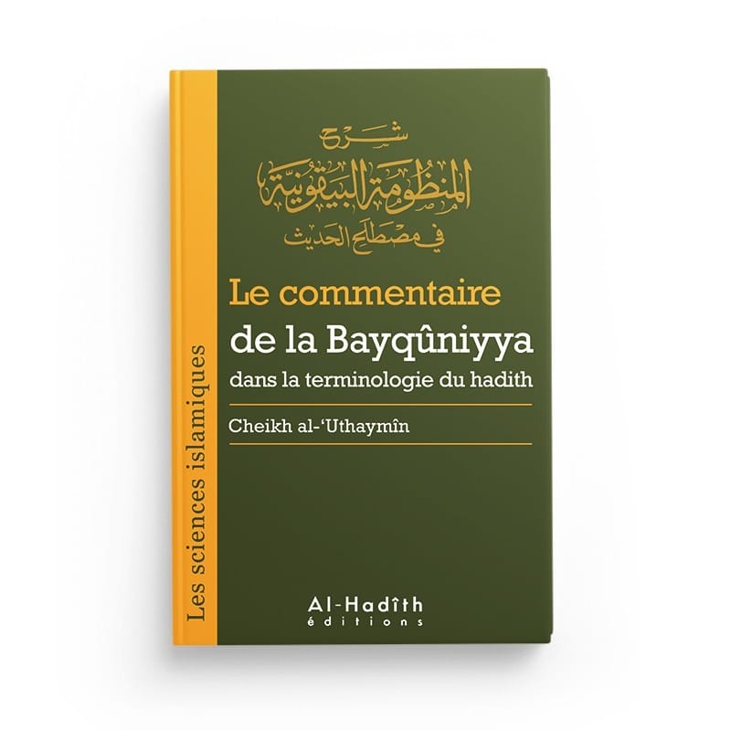 Le commentaire de la Bayqûniyya - Sheikh al-'Uthaymin (collection trésors du patrimoine) éditions Al-Hadîth Al-Hadîth Livre > Islam > Tawhid / Aqidah (Croyance) 9782875450845 Librairie Musulmane Al-imen
