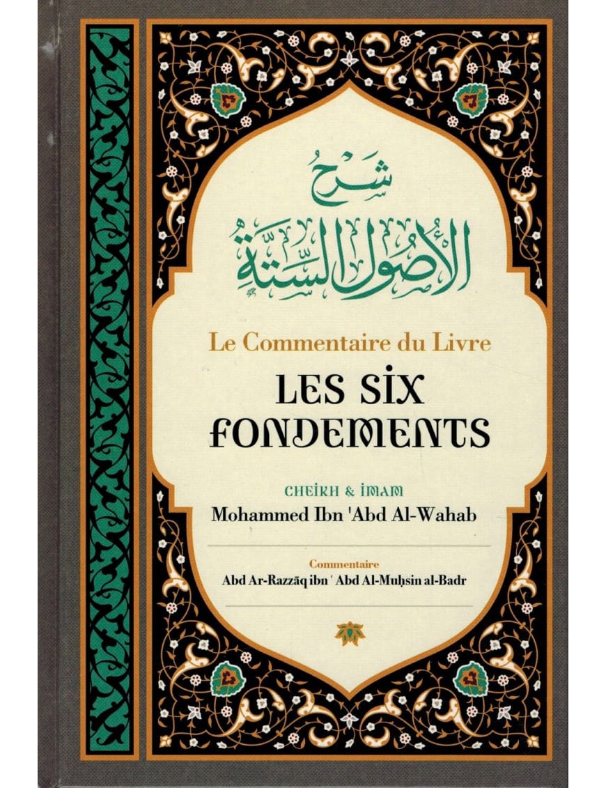 Le commentaire du livre les six fondements, de Shaykh Mouhammed Ibn 'Abd Al-Wahab - Ibn Badis Éditions Ibn Badis Livre > Islam > Tawhid / Aqidah (Croyance) 9791091925785 Librairie Musulmane Al-imen