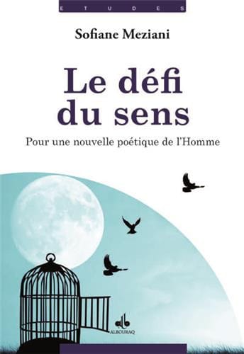 Le défi du sens — Sofiane Meziani | Éditions Al Bouraq Al Bouraq Livre > Islam 9791022500357 Librairie Musulmane Al-imen