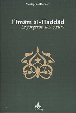Le Forgeron des Cœurs — Biographie de l'Imâm al-Haddâd — Mostafa Al Badawi | Éditions Al Bouraq Al Bouraq Livre > Islam > Foi et Spiritualité 9782841611409 Librairie Musulmane Al-imen