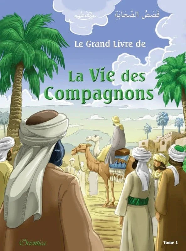 Le grand livre de la vie des compagnons (Bilingue français/arabe) - Tome 1 - قَصَصُ الصَّحَابَةِ Orientica Livre > Islam 9782356352859 Librairie Musulmane Al-imen