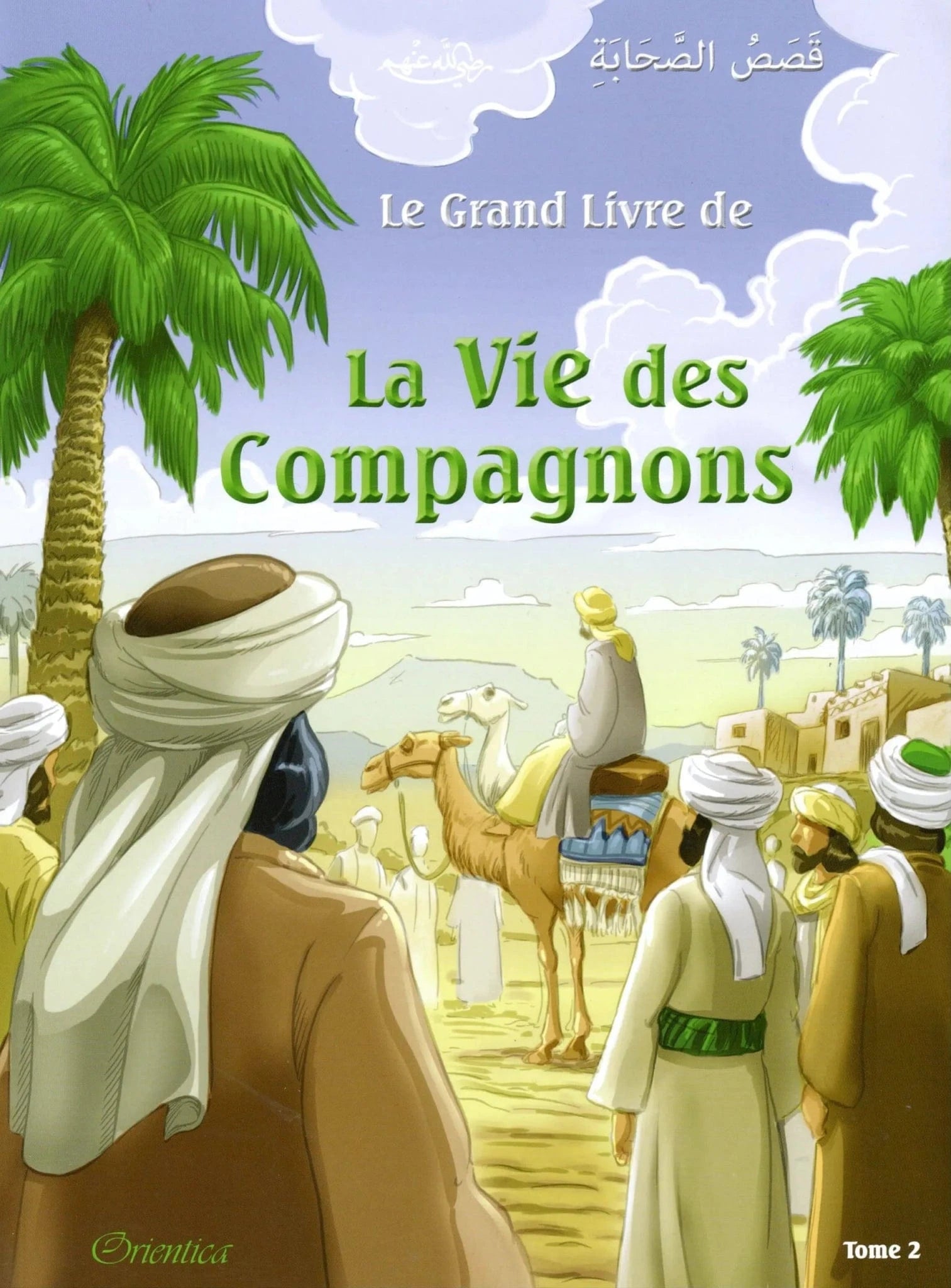 Le grand livre de la vie des compagnons (Bilingue français/arabe) - Tome 2 - قَصَصُ الصَّحَابَةِ Orientica Livre > Islam 9782356352866 Librairie Musulmane Al-imen