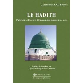 Le Hadith. L'Héritage du Prophète Muhammad, des origines à nos jours. Tasnîm Livre Islam Hadith (Traditions Prophétiques) 9791091300254 Librairie Musulmane Al-imen