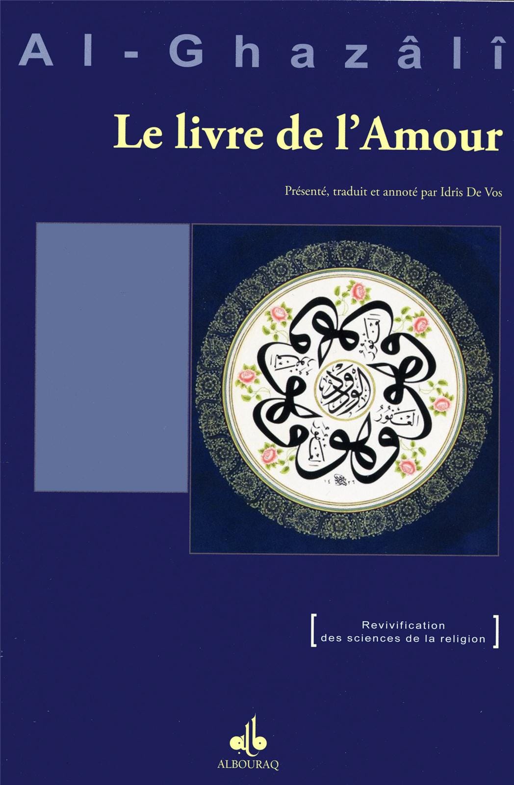 Le Livre de l'Amour — Abu Hamid Al-Ghazali | Éditions Al Bouraq Al Bouraq Livre > Islam > Foi et Spiritualité 9782841615353 Librairie Musulmane Al-imen