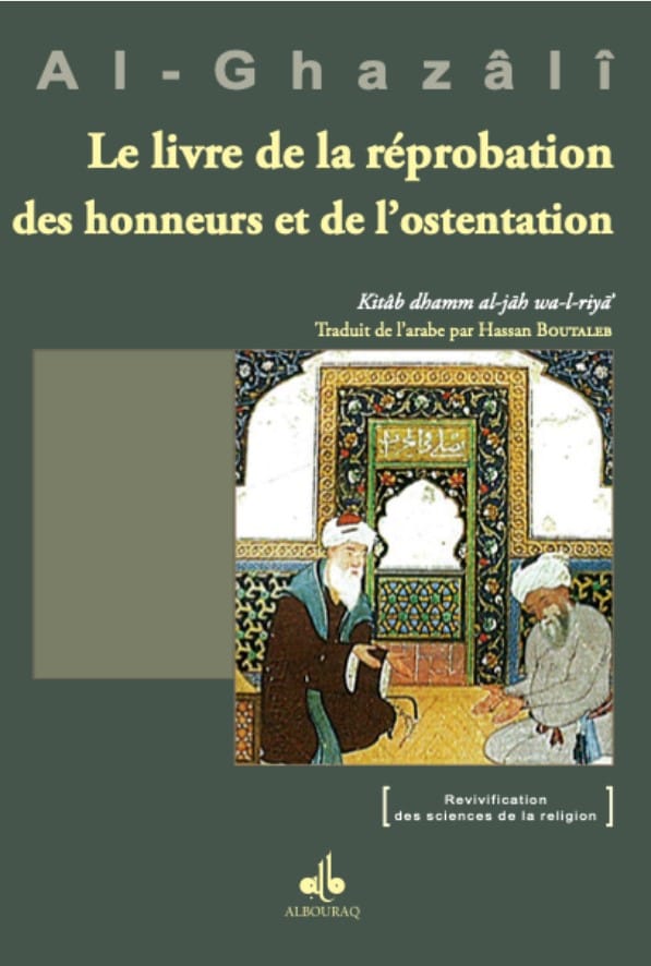 Le Livre de la Réprobation des Honneurs et de l'Ostentation — Al Ghazali | Al Bouraq Al Bouraq Livres > Islam > Introduction ou Nouveau Converti 9782841619993 Librairie Musulmane Al-imen