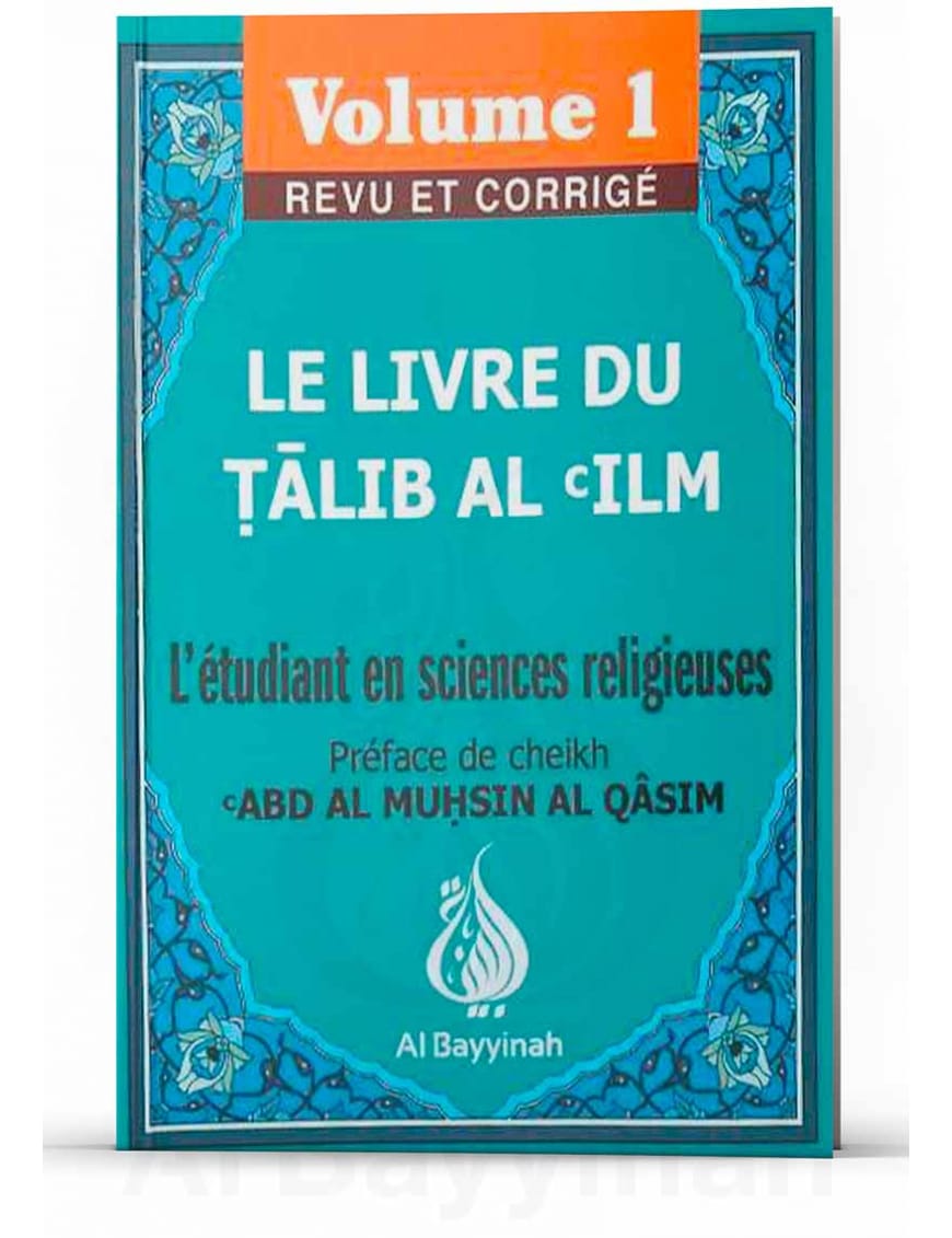 Le livre du Talib Al 'Ilm : Volume 1 - Abd Al Muhsin Al Qâsim - Al-Bayyinah Al-Bayyinah Livre > Islam > Tawhid / Aqidah (Croyance) 9782919455263 Librairie Musulmane Al-imen
