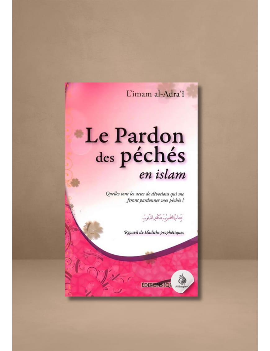 Le pardon des péchés en Islam - Imam Al-Adra'i - Iqra - Éditions Iqra Iqra Livre > Islam > Foi et Spiritualité 9782916316789 Librairie Musulmane Al-imen