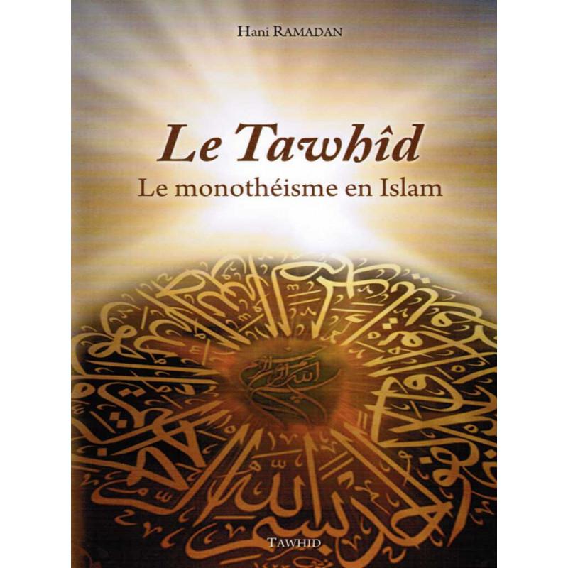 Le Tawhîd - Le monothéisme en Islam Tawhid Livre Tawhid / Aqidah (Croyance) 9782848622521 Librairie Musulmane Al-imen