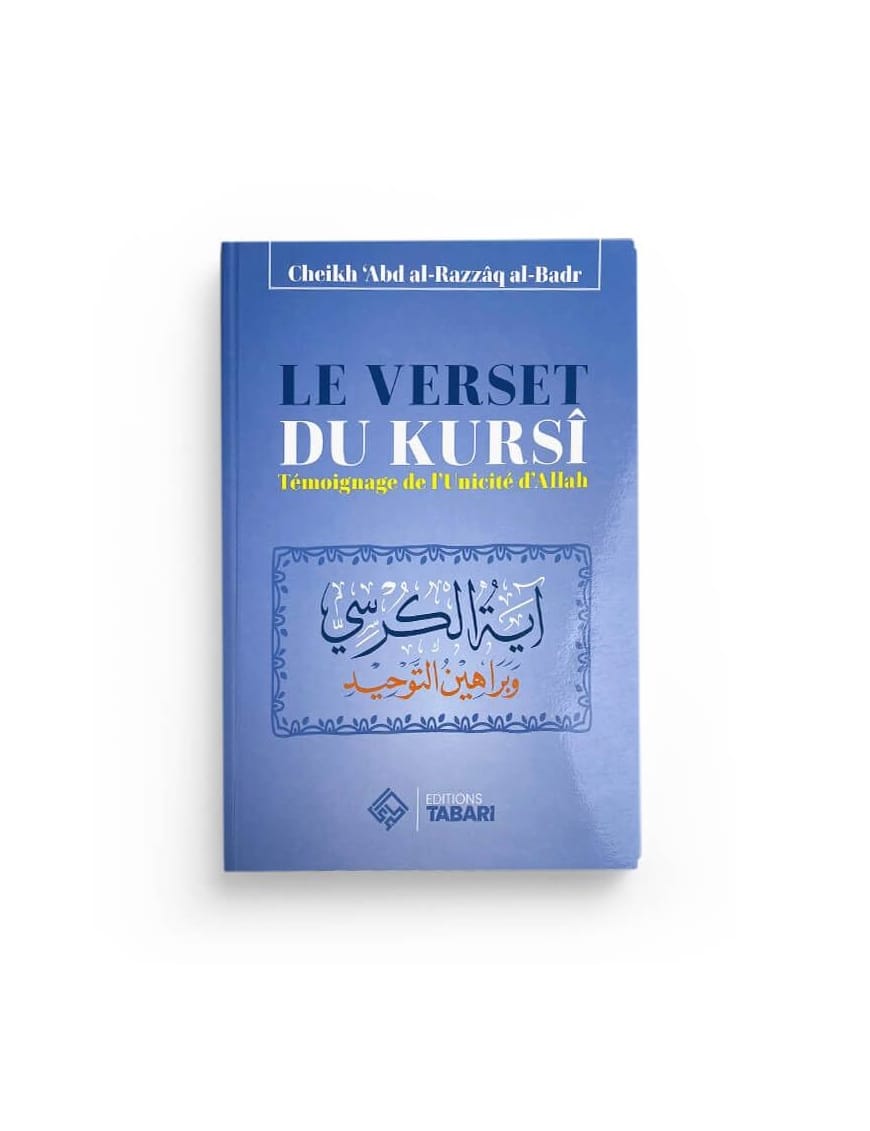 Le verset du kursi - Abd al-Razzaq al-Badr - Editions Tabari - Éditions Tabari Tabari Livre sur le Coran Tafsir 9782931230183 Librairie Musulmane Al-imen