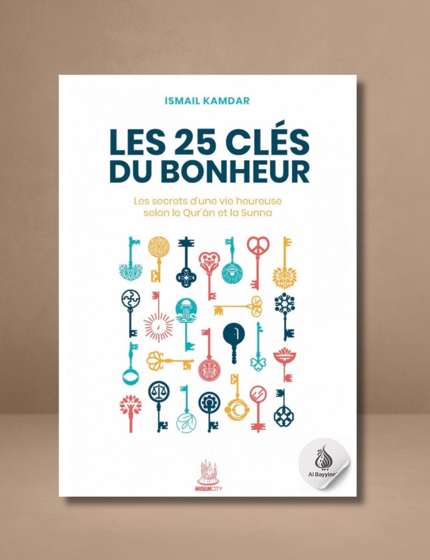 Les 25 clés du bonheur – les clés d’une vie heureuse selon le Qur’ân et la Sunna - Ismail Kamdar - MuslimCity - Ibn Badis Éditions Ibn Badis Livre > Islam > Foi et Spiritualité 9782953836677 Librairie Musulmane Al-imen