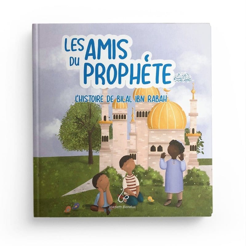 Les Amis Du Prophète - L'histoire De Bilal Ibn Rabah - Asiyah Kalin & Annabel De Vries - Hadieth Benelux Hadieth Benelux Livre Islam Enfant 9789083164304 Librairie Musulmane Al-imen