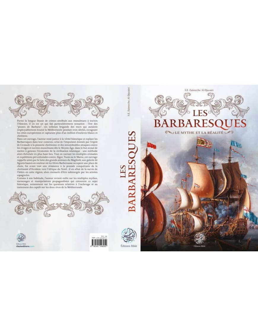 Les Barbaresques - Zaimeche Al-Djazairi - Ribat - Éditions Ribât Ribât Livre > Islam > Histoire du monde arabo-musulman 9782491948252 Librairie Musulmane Al-imen