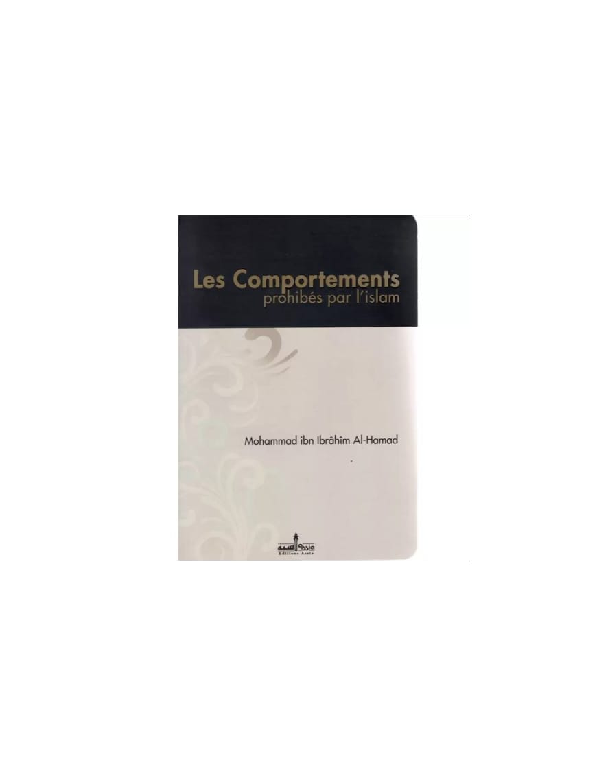 Les comportements prohibés par l'Islam - Mouhammad Al-Hamad - Editions Assia - Éditions Assia Assia Livre > Islam > Fiqh (Droit et Jurisprudence) 97822350060095 Librairie Musulmane Al-imen