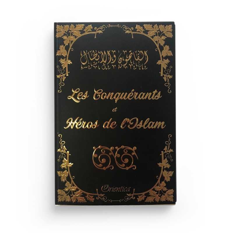 Les Conquérants et Héros de l'Islam Orientica Livre > Islam > Histoire du monde arabo-musulman 9782356352132 Librairie Musulmane Al-imen