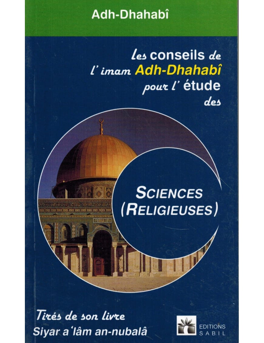 Les conseils de l'imam Adh Dhahabi - Sabil - Sana Sana Livre > Islam > Tawhid / Aqidah (Croyance) 9782914246200 Librairie Musulmane Al-imen