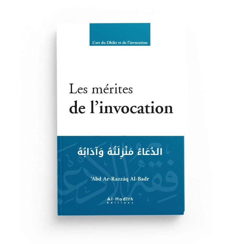 Les mérites de l’invocation - ‘Abd Ar-Razzâq Al-Badr Al-Hadîth Livre > Islam 9782875452061 Librairie Musulmane Al-imen