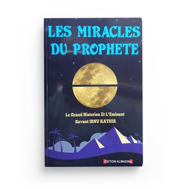 Les miracles du Prophète d'Ibn Kathir - Al madina Al-Madina Livre > Islam > Prophètes et Compagnons 9789954718131 Librairie Musulmane Al-imen
