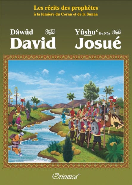 Les Récits des Prophètes — David (Dâwûd) & Josué (Yûshu') | Orientica | Livre Islam Orientica Livre Islam Enfant 9782356351012 Librairie Musulmane Al-imen