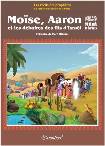 Les Récits des Prophètes : Moïse, Aaron & l'Histoire de Coré (Qarûn) — Orientica | Livre Islam Orientica Livre Islam Enfant 9782356350961 Librairie Musulmane Al-imen