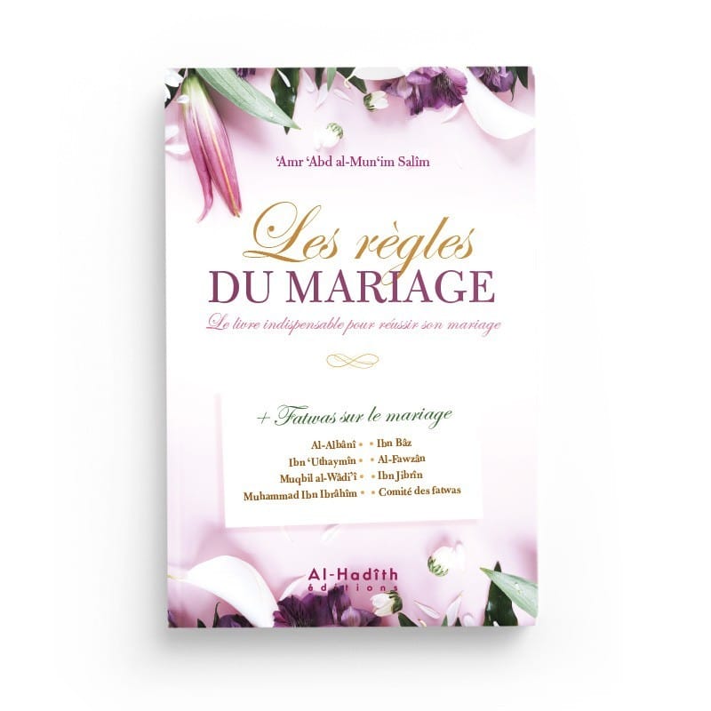 Les règles du mariage - Le livre indispensable pour réussir son mariage - Nouvelle édition - Amr 'Abd al-Mun'im Salîm - éditions Al-Hadîth Al-Hadîth Livre Islam Mariage 9782875452184 Librairie Musulmane Al-imen