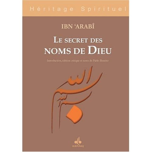 Les Secrets des noms de Dieu — Muhyiddine Ibn Arabî | Éditions Al Bouraq Al Bouraq Livre > Islam > Foi et Spiritualité 9782841611874 Librairie Musulmane Al-imen