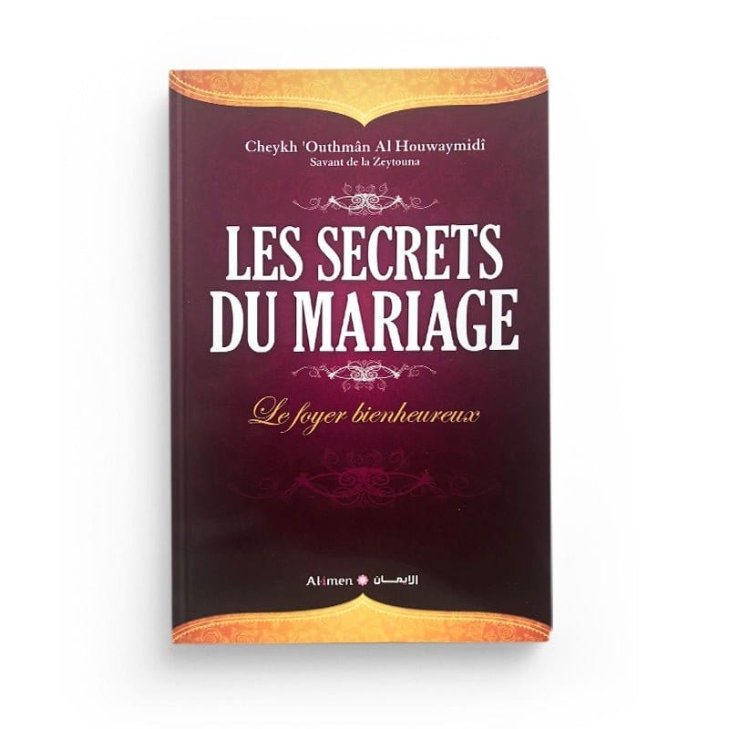 LES SECRETS DU MARIAGE - CHEYKH 'OUTHMAN AL HOUWAYMIDI - EDITIONS AL-IMEN Al-imen Livre Islam Mariage 9780602200947 Librairie Musulmane Al-imen