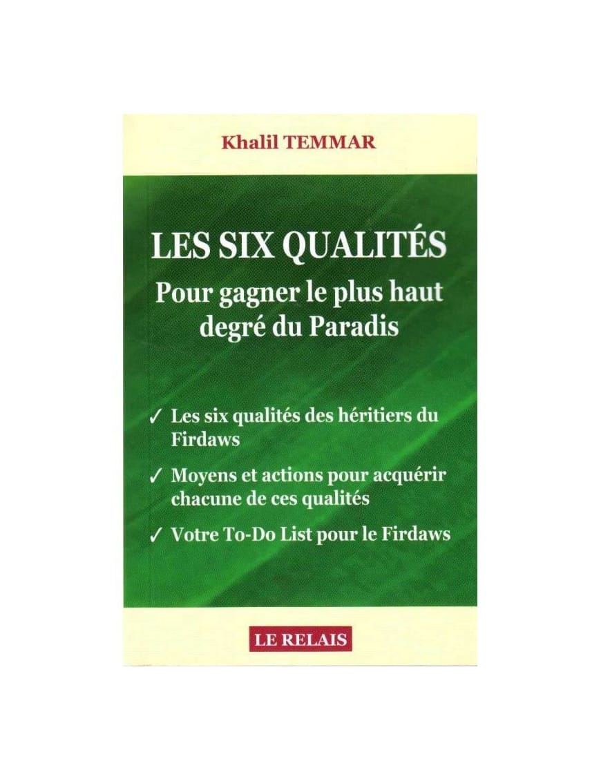 Les six qualités pour gagner le plus haut degré du Paradis - Khalil Temmar - Le Relais - Éditions Le Relais Le Relais Livre > Islam > Tawhid / Aqidah (Croyance) 9782917850220 Librairie Musulmane Al-imen