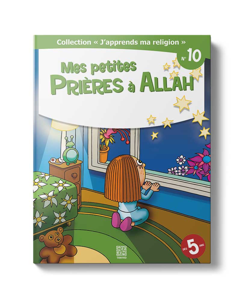 Mes petites prières à Allah<br /> (Tome 10) - Éditions Tawhid Tawhid Livre Islam Enfant 9782848622224 Librairie Musulmane Al-imen