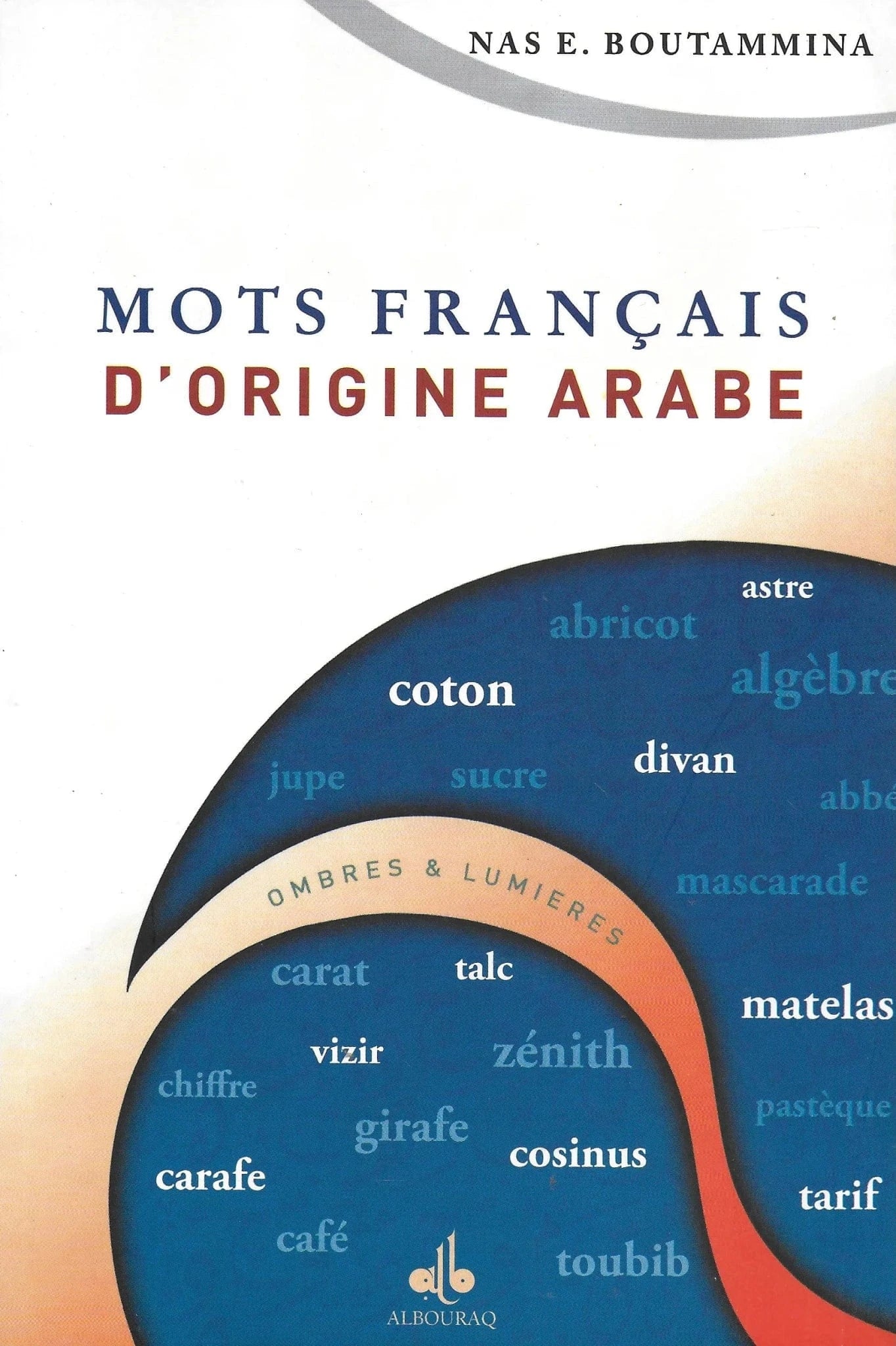 Mots français d’origine arabe de Nas E. Boutammina Al Bouraq Livre > Islam 9782841612925 Librairie Musulmane Al-imen
