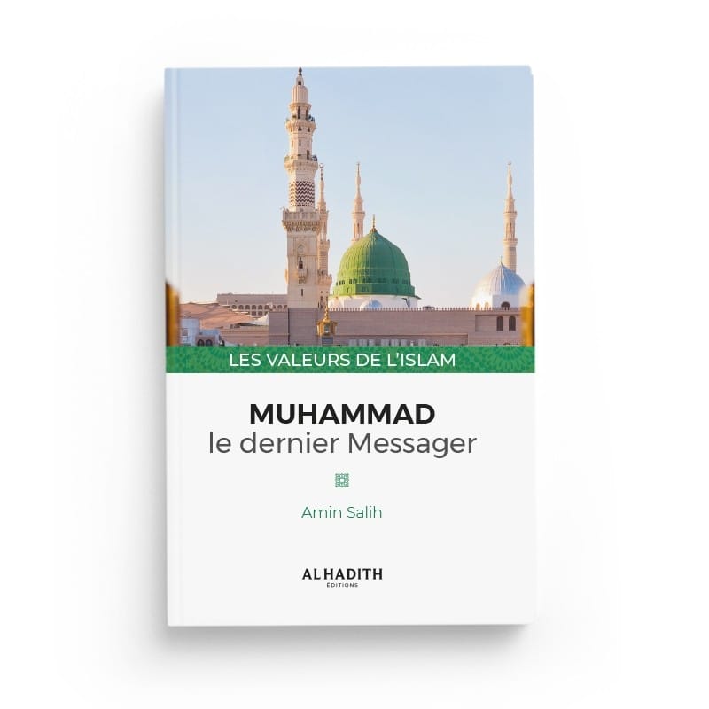 Muhammad, le dernier Messager - Amin Salih (collection les valeurs de l'islam) Editions al hadith - éditions Al-Hadîth Al-Hadîth Livres > Islam > Introduction ou Nouveau Converti 9782875453006 Librairie Musulmane Al-imen