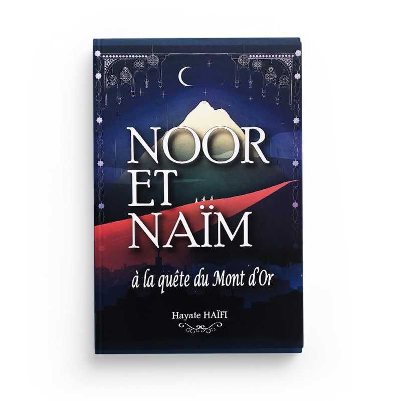 Noor et Naïm: à la quête du Mont d'Or - Hayate Haïfi Al-imen Livre Islam Enfant 9781983334962 Librairie Musulmane Al-imen