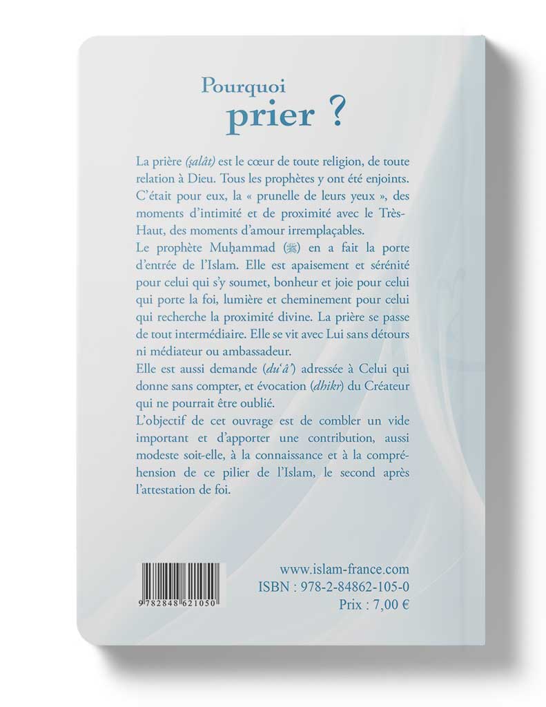 Pourquoi<br /> prier ? - Éditions Tawhid Tawhid Livres > Islam > Prière (Salat) 9782848621050 Librairie Musulmane Al-imen
