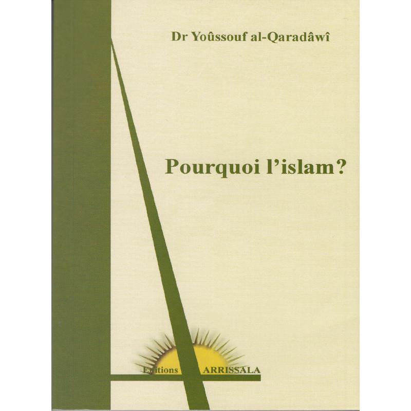 Pourquoi l'islam? - d'après Yusuf Al-Quaradawi Arrissala Livres > Islam > Introduction ou Nouveau Converti 9782914578240 Librairie Musulmane Al-imen