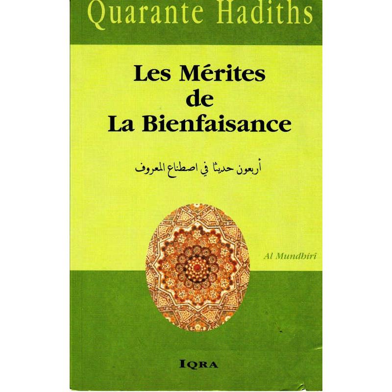 Quarante Hadiths : Les Mérites de la Bienfaisance, de Al Moundhirî Iqra Livre > Islam > Foi et Spiritualité 9782911509609 Librairie Musulmane Al-imen