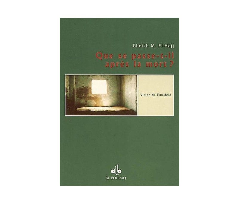 Que se passe-t-il après la mort ? Al Bouraq Livre > Islam > Tawhid / Aqidah (Croyance) 9782841610235 Librairie Musulmane Al-imen