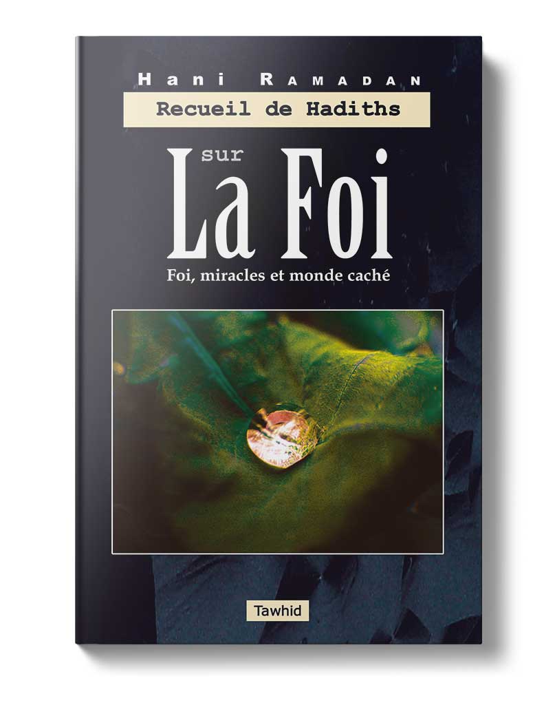 Recueil de hadiths sur la Foi - Éditions Tawhid Tawhid Livre Islam Hadith (Traditions Prophétiques) 9782848620718 Librairie Musulmane Al-imen