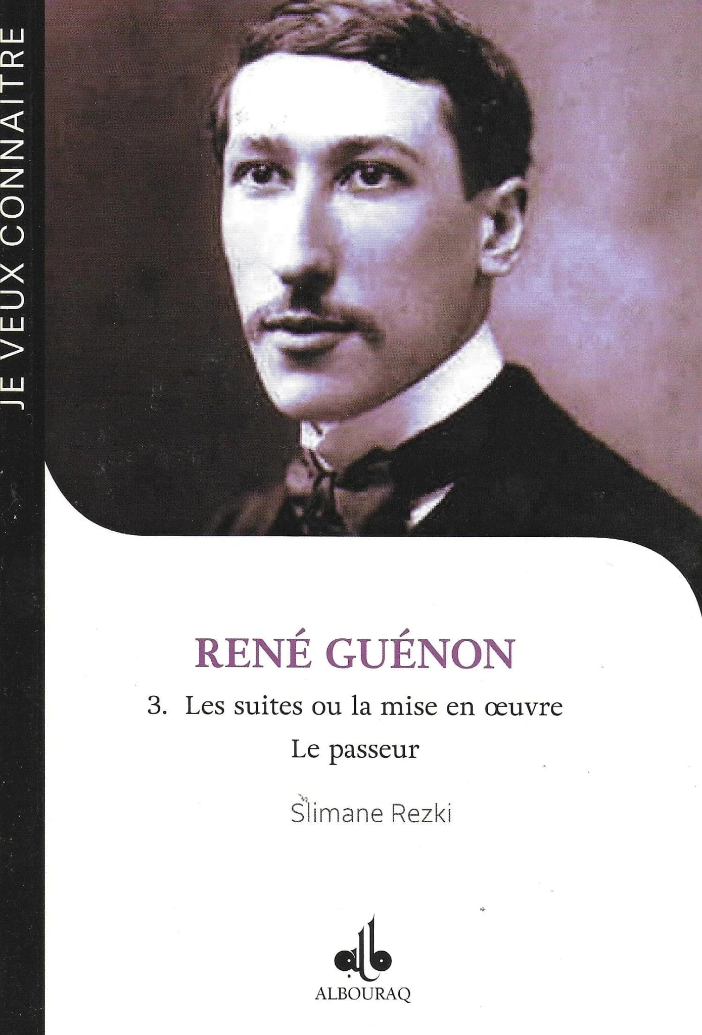 René Guénon – Tome 3 : Les suites ou la mise en oeuvre Le passeur de Slimane Rezki Al Bouraq Livre > Islam 9791022504799 Librairie Musulmane Al-imen
